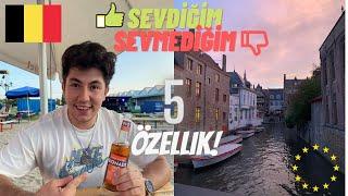 Belçika'da Yaşarken Sevdiğim ve Sevmediğim 5 Özellik !