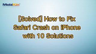 [Solved] How to Fix Safari Crash on iPhone with 10 Solutions