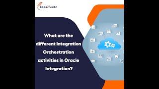 Integration Orchestration Activities in Oracle Intergration
