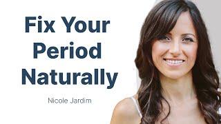 Fix Your Period Naturally with Nicole Jardim