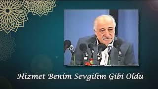 Hizmet Benim Sevgilim Gibi Oldu | M. Fethullah Gülen Hocaefendi