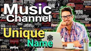 MUSIC CHANNEL GROW NAME IN YOUTUBE UNIQUE NAME IDEAS 2021