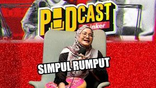 SIMPUL RUMPUT w/ @ShazzZainuddin - PodcasThinker S6 Ep24