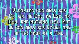 PLANKTON CAN ONLY SAY DR. JR. OR COL. OR ESQ. OR HON. AND NOTHING ELSE. - AI Sponge Rehydrated ￼