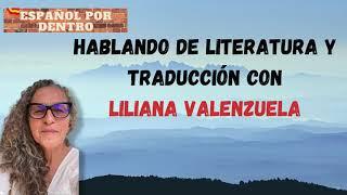 Hablando de literatura y traducción con Liliana Valenzuela- EPD 66 #traducción #literatura #español