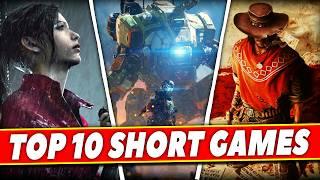 Top 10 Must Play Best Short Games Under 8 - 10 Hours