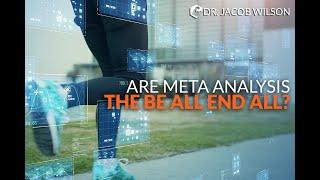 Meta Analysis: The Be All End All Assessment of Research?