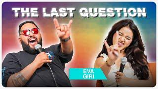 THE LAST QUESTION WITH EVA GIRI