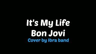 It"s My Life - Bon Jovi ( cover by Ibra band ) live version