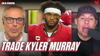 Arizona Cardinals should "TRADE Kyler Murray" ahead of 2025 NFL Draft | Colin Cowherd NFL