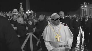 Pope Thug Life - New Year 2019/2020 edition