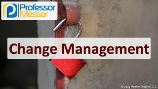 Change Management - CompTIA Security+ SY0-701 - 1.3