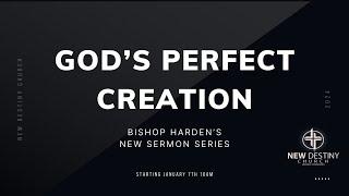 Bishop Harden series "God's Perfect Creations"| Pt. 2