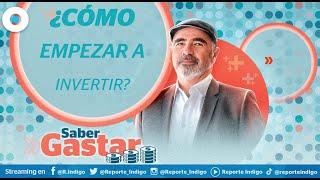 ¿Cómo empezar a invertir? | Saber Gastar​ con Gianco Abundiz