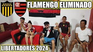 REAÇÕES FLAMENGUISTAS FLAMENGO ELIMINADO DA LIBERTADORES 2024 PELO PEÑAROL