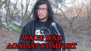 Wage War Against Comfort (Mental Health for the Modern Man)