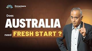 Is Australia Stuck: Does Australia Need a Fresh Start? Lets explain 