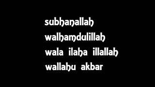 Subhanallah Walhamdulillah Wala Ilaha Illallah Wallahu Akbar