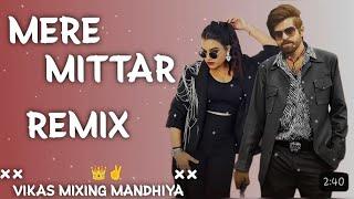 MERE MITTAR SONG REMIX MASSOM SHARMA||HARD BASS VIBRATIONS DJ REMIX SONG 2024||VIKAS MIXING MANDHIYA