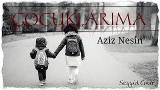 Aziz Nesin - Çocuklarıma (Kendi Sesinden) azimlişiirler