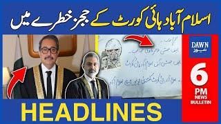 Dawn News Headlines: 6 PM | IHC Judges in Danger: Toxic Letter in Islamabad High Court? | April 2