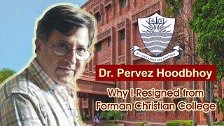 Dr. Pervez Hoodbhoy - Why I Resigned from Forman Christian College