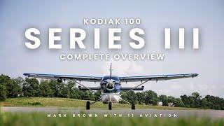 Kodiak 100 Series III Complete Overview with Mark Brown