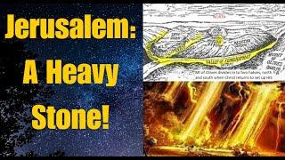 Jerusalem: A Heavy Stone....Why?