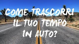 COME TRASCORRI IL TUO TEMPO IN AUTO? | Miprendoemiportovia