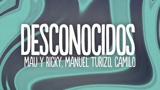 Mau y Ricky, Manuel Turizo, Camilo - Desconocidos (Letra/Lyrics)