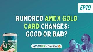 Rumored Amex Gold Card Changes: Good or Bad? | Coffee Break Ep19 | 7-23-24