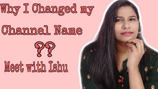 Why I Changed my YouTube channel Name to Meet with Ishu