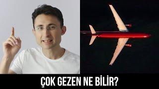 Çok gezen ne bilir?