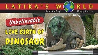 UNBELIEVABLE LIVE BIRTH OF DINOSAUR, LATIKAS WORLD