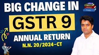 Big Change in filing of GSTR 9 Annual Return | Notification 20/2024 Central Tax