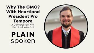 Why The GMC? A Conversation with the Heartland President Pro Tempore - Rev. Jordan McFall