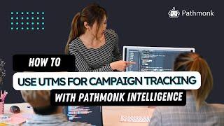 How to Use UTM Parameters for Campaign Tracking with Pathmonk Intelligence