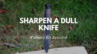 Walmart Kit Revisited: Sharpen a Dull Knife