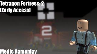 Tetragon Fortress: 2 [Early Access] | (Medic Gameplay)