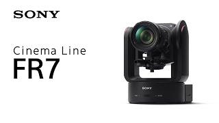 Introducing Cinema Line FR7 | Sony | α