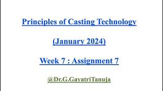 Principles of Casting Technology  Nptel Week7 Assignment7 Answers with Solutions, January 2024