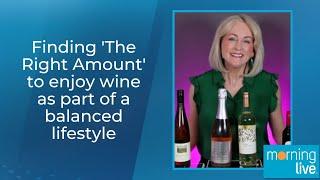 Finding 'The Right Amount' to enjoy wine as part of a balanced lifestyle