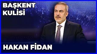 Başkent Kulisi - Hakan Fidan | 31 Temmuz 2024