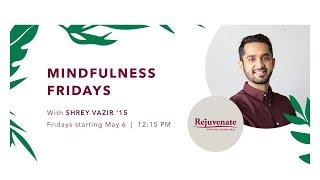 Optimizing Brain Health Through Mindfulness and Mind Body Practices with Shrey Vazir '15