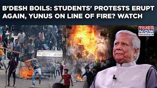 Bangladesh Boils: Students Hit Streets Again, Protests Erupt| After Hasina, Yunus On Line Of Fire?