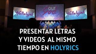 COMO PRESENTAR LETRAS Y VIDEOS  AL MISMO TIEMPO EN HOLYRICS