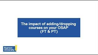 The impact of adding/dropping courses on your OSAP