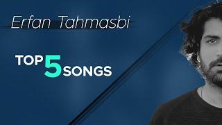 Erfan Tahmasbi - Top 5 Songs I Vol .2 ( عرفان طهماسبی - پنج تا از بهترین آهنگ ها )