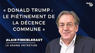 « Je suis choqué par la ferveur autour de Donald Trump » : Alain Finkielkraut