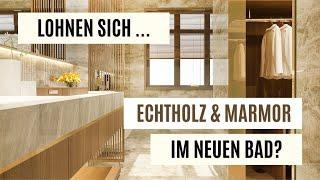 Lohnen sich Echtholz & Marmor in Ihrem neuen Badezimmer? | Experten-Tipps bei einer Badrenovierung